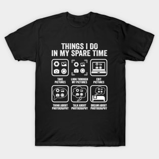 Photography Things I Do In My Spare Time Funny Photographer T-Shirt